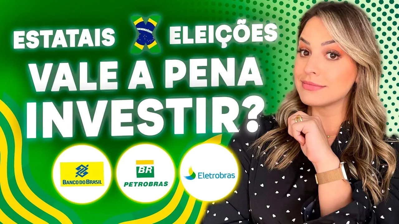 Ações Das Estatais Em Ano Eleitoral I Bbas3, Elet6 E Petr4 Valem A Pena? 2 | Ações Das Estatais Em Ano Eleitoral