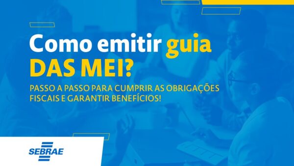 Como Emitir Guia Das Mei Passo A Passo Para Cumprir As Obriga Es Fiscais E Garantir Benef Cios