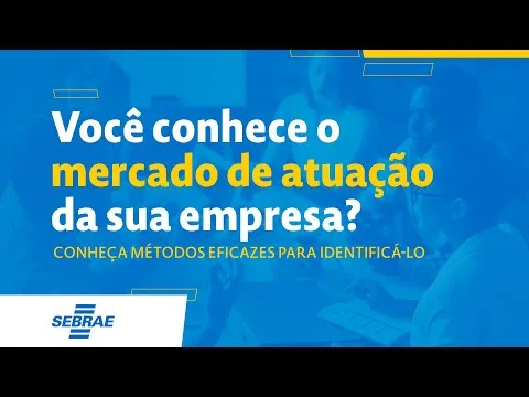 Você Conhece O Mercado De Atuação Da Sua Empresa? Conheça Métodos Eficazes Para Identificá-Lo | Conhecer O Mercado De Atuação É Essencial Para O Sucesso De Uma Empresa. Você Conhece O Seu?