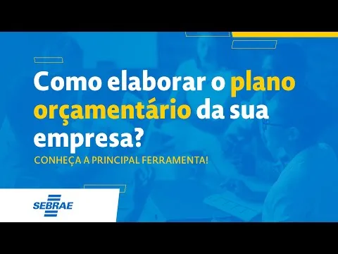 Como Elaborar O Plano Orçamentário Da Sua Empresa? Conheça A Principal Ferramenta!