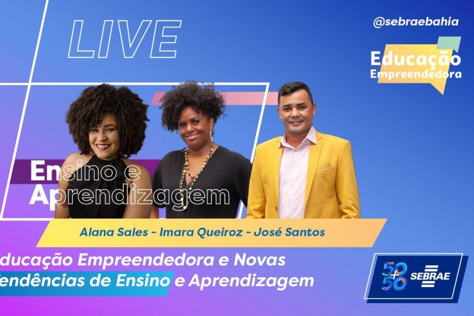 EDUCAÇÃO EMPREENDEDORA E NOVAS TENDÊNCIAS DE ENSINO E APRENDIZAGEM