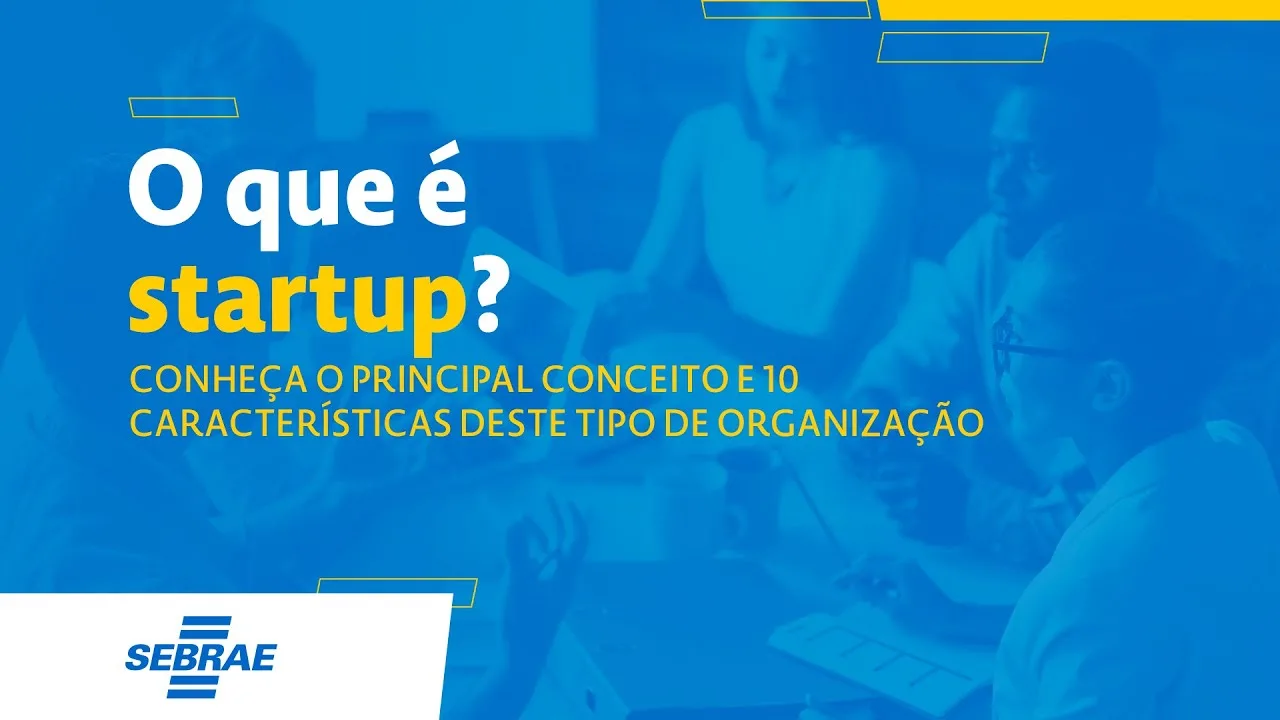 O Que É Startup? Conheça O Principal Conceito E 10 Características Deste Tipo De Organização | Você Sabe O Que É Uma Startup? Assista Ao Vídeo E Saiba Mais Sobre O Conceito E Principais Aspectos!