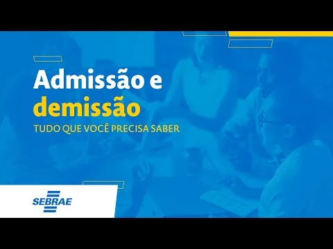 Admissão E Demissão: Tudo Que Você Precisa Saber