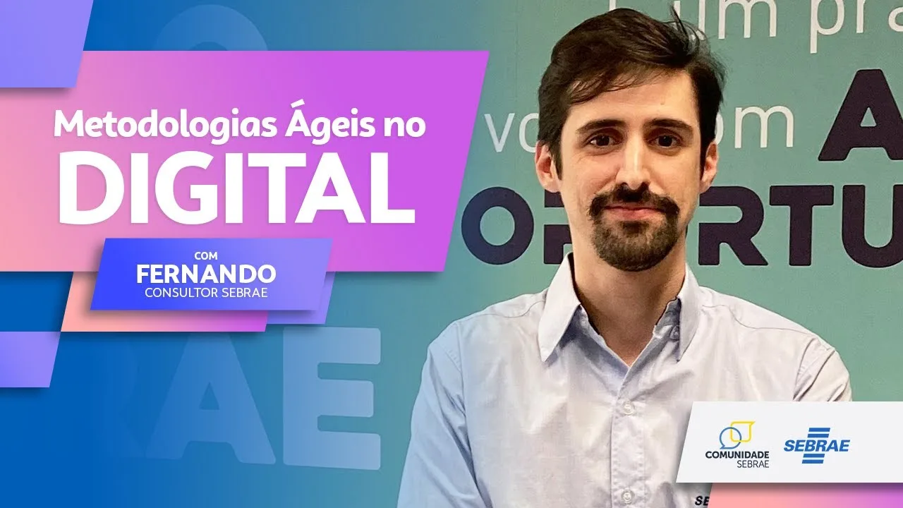 Metodologias Ágeis No Digital | Com Fernando Panice | Confira Este Vídeo Com Fernando, Consultor Do Sebrae, Sobre Metodologias (Ou Métodos) Ágeis!