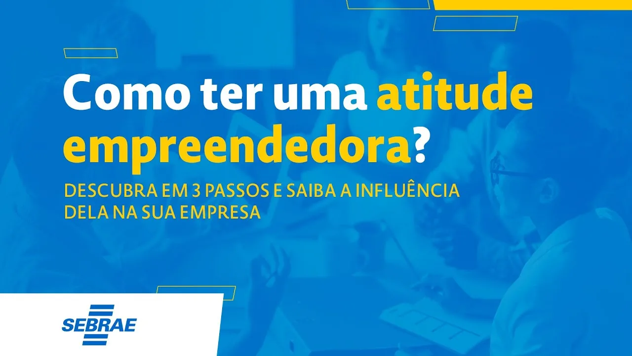 Como Ter Uma Atitude Empreendedora? Descubra Em 3 Passos E Saiba A Influência Dela Na Sua Empresa | Saiba Qual A Importância Da Atitude Empreendedora Para O Sucesso Das Ideias E Dos Negócios, Por Meio De Autonomia, Visão Estratégica E Do Querer Fazer!