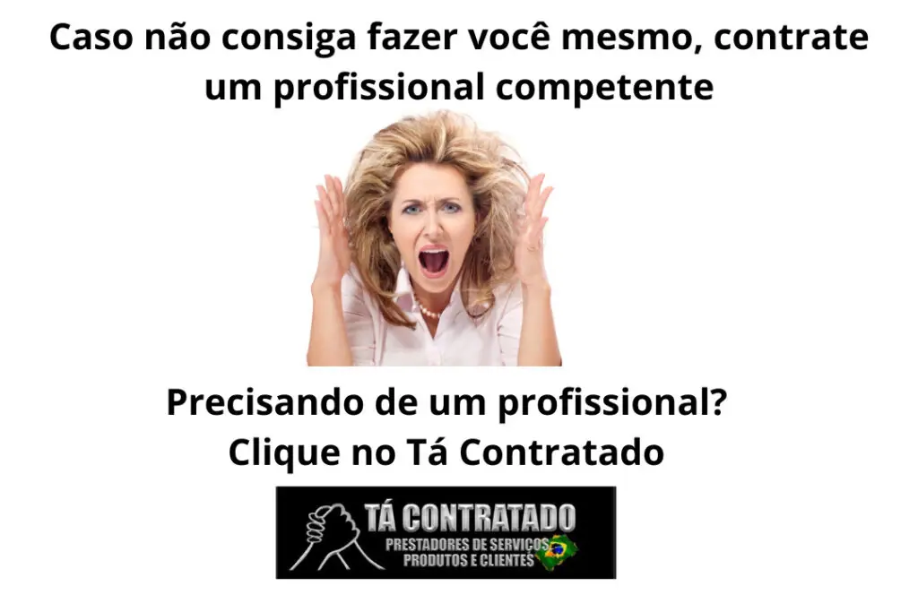 Caso Não Consiga Fazer Você Mesmo, Procure O Tá Contratado